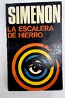 La escalera de hierro / Georges Simenon