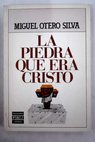 La piedra que era Cristo / Miguel Otero Silva
