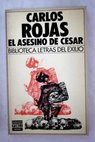 El asesino de César / Carlos Rojas