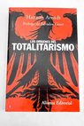 Los orgenes del totalitarismo / Hannah Arendt