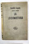 La locomotora Manual práctico para los maquinistas y fogoneros / Ulysse Lamalle