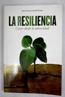 La resiliencia crecer desde la adversidad / Anna Forés i Miravalles