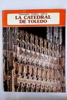 La Catedral de Toledo / Fernando Chueca Goitia