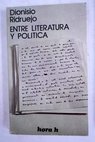 Entre literatura y poltica / Dionisio Ridruejo