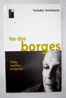 Los dos Borges vida sueos enigmas / Volodia Teitelboim