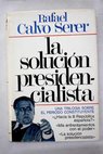La solucin presidencialista / Rafael Calvo Serer