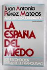 La España del miedo / Juan Antonio Pérez Mateos