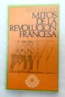 Mitos de la Revolucin francesa / Alice Gerard