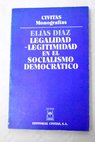 Legalidad legitimidad en el socialismo democrático / Elías Díaz