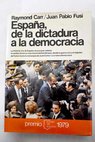 España de la dictadura a la democracia / Raymond Carr