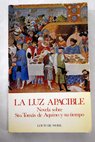 La luz apacible novela sobre Santo Tomás de Aquino y su tiempo / Louis De Wohl