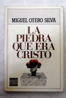 La piedra que era Cristo / Miguel Otero Silva