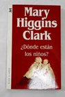 Dnde estn los nios / Mary Higgins Clark