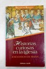 Historias curiosas en la Iglesia / José Ignacio de Arana