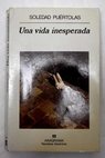Una vida inesperada / Soledad Puértolas