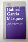 Ojos de perro azul / Gabriel Garca Mrquez