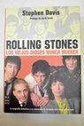 Rolling Stones los viejos dioses nunca mueren / Stephen Davis