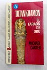 Tutankhamon el faran de oro / Michael Carter