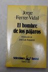 El hombre de los pjaros / Jorge Ferrer Vidal