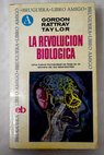La revolución biológica / Gordon Rattray Taylor