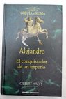 Alejandro el conquistador de un imperio Asia / Gisbert Haefs