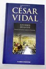 Los hijos de la luz / César Vidal