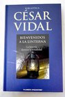 Bienvenidos a La Linterna la historia ilumina la actualidad / César Vidal