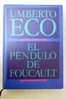 El péndulo de Foucault / Umberto Eco