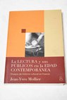 La lectura y sus públicos en la Edad Contemporánea / Jean Yves Mollier
