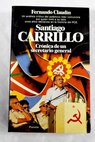 Santiago Carrillo crnica de un secretario general / Fernando Claudn