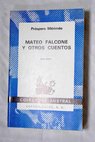 Mateo Falcone y otros cuentos / Prosper Mérimée