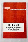 Hitler la presse et la naissance d une dictadure / Alfred Grosser