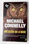 Más oscuro que la noche / Michael Connelly