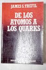 De los tomos a los quarks / James S Trefil