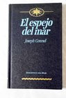 El espejo del mar recuerdos e impresiones / Joseph Conrad