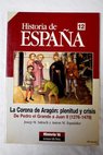 La Corona de Aragón plenitud y crisis de Pedro el Grande a Juan II 12276 1479 / Josep M Salrach