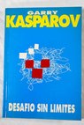 Desafío sin límites / Garry Kasparov