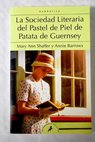 La Sociedad Literaria del Pastel de Piel de Patata de Guernsey / Mary Ann Shaffer