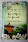 El templo del jazmn dos mujeres que retan a la vida una historia de amistad amor y superacin / Corina Bomann