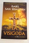 La visigoda / Isabel San Sebastin