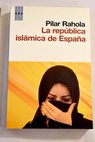 La república islámica de España / Pilar Rahola