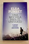 Una mochila para el universo 21 rutas para convivir con nuestras emociones / Elsa Punset