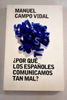Por qu los espaoles comunicamos tan mal / Manuel Campo Vidal