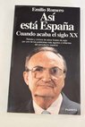 As est Espaa cuando acaba el siglo XX / Emilio Romero