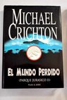 El mundo perdido Parque jurásico II / Michael Crichton