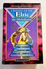 Crónicas de Elric de Melniboné I IV / Michael Moorcock