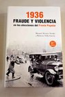 1936 fraude y violencia en las elecciones del Frente Popular / Manuel lvarez Tardo