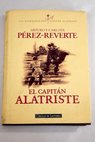 El capitn Alatriste / Arturo Prez Reverte