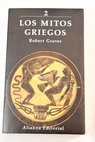 Los mitos griegos tomo 2 / Robert Graves