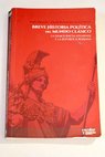 Breve historia política del mundo clásico la Democracia ateniense y la República romana / Pedro Barceló